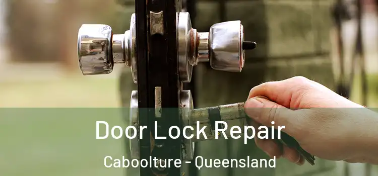 Door Lock Repair Caboolture - Queensland