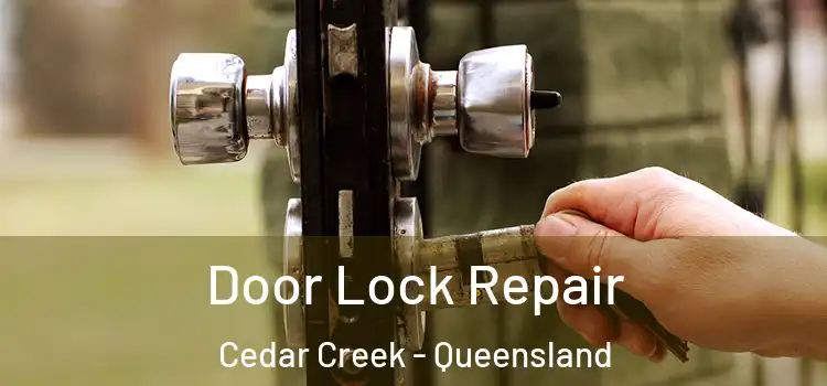 Door Lock Repair Cedar Creek - Queensland
