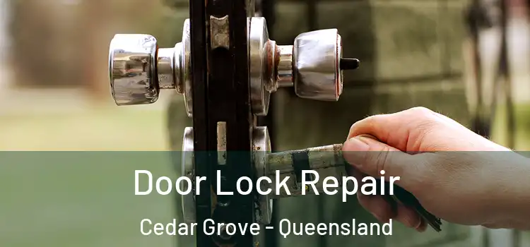 Door Lock Repair Cedar Grove - Queensland