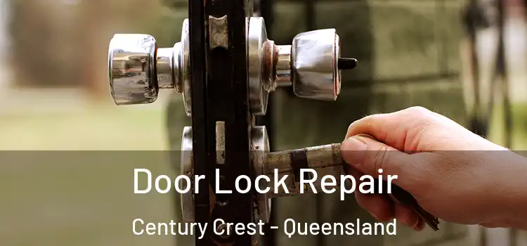 Door Lock Repair Century Crest - Queensland
