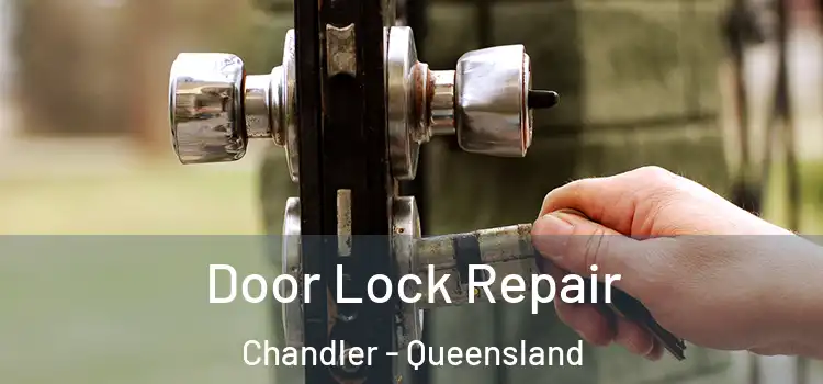 Door Lock Repair Chandler - Queensland