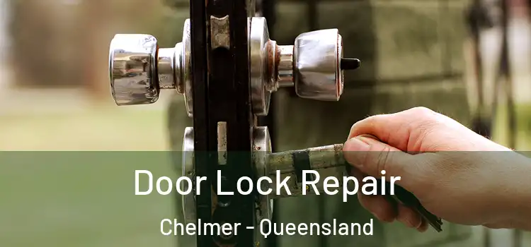Door Lock Repair Chelmer - Queensland
