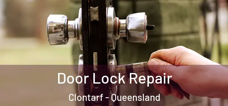 Door Lock Repair Clontarf - Queensland