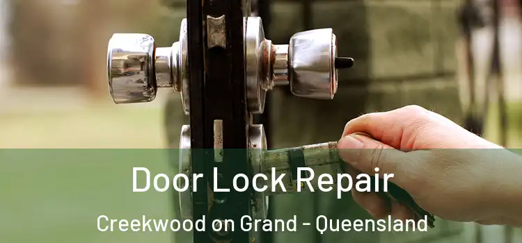 Door Lock Repair Creekwood on Grand - Queensland