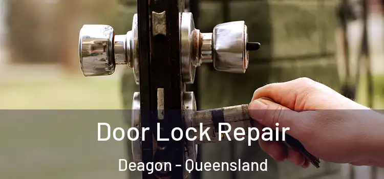 Door Lock Repair Deagon - Queensland