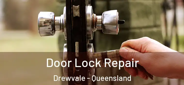 Door Lock Repair Drewvale - Queensland