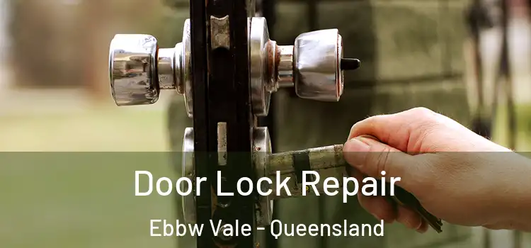Door Lock Repair Ebbw Vale - Queensland