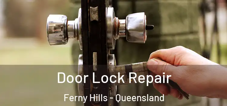 Door Lock Repair Ferny Hills - Queensland