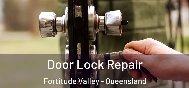 Door Lock Repair Fortitude Valley - Queensland
