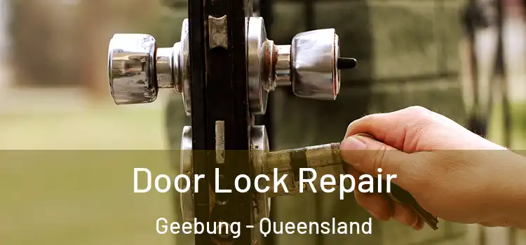 Door Lock Repair Geebung - Queensland