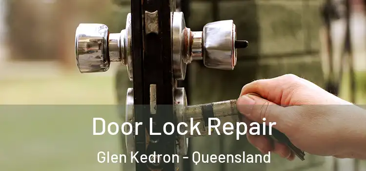Door Lock Repair Glen Kedron - Queensland