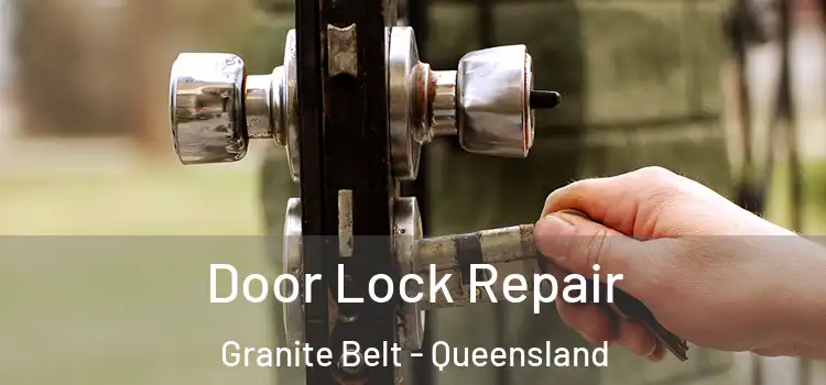 Door Lock Repair Granite Belt - Queensland