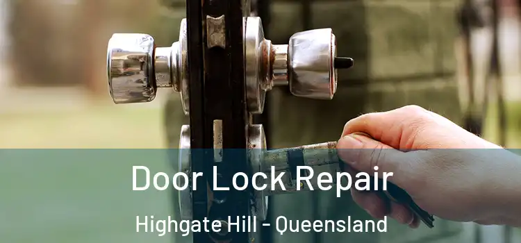 Door Lock Repair Highgate Hill - Queensland