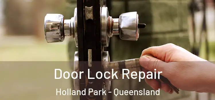 Door Lock Repair Holland Park - Queensland