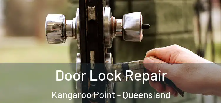 Door Lock Repair Kangaroo Point - Queensland