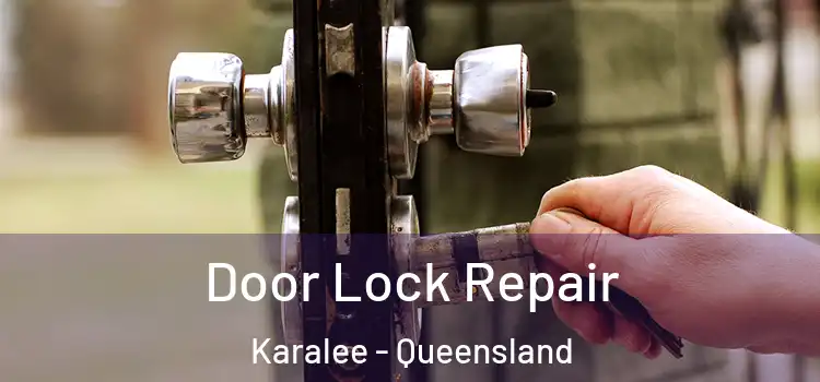 Door Lock Repair Karalee - Queensland