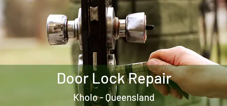 Door Lock Repair Kholo - Queensland