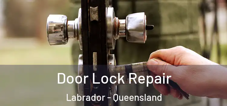 Door Lock Repair Labrador - Queensland
