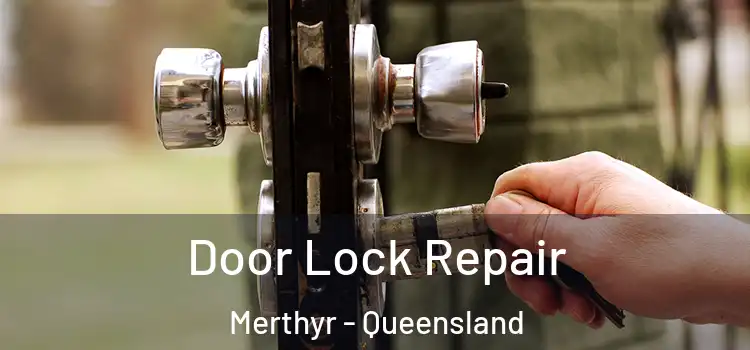 Door Lock Repair Merthyr - Queensland