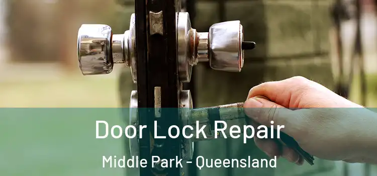 Door Lock Repair Middle Park - Queensland