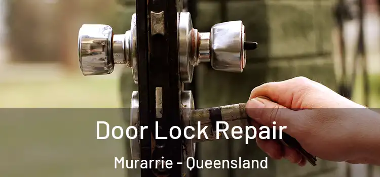 Door Lock Repair Murarrie - Queensland