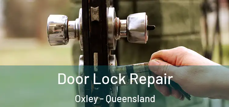 Door Lock Repair Oxley - Queensland