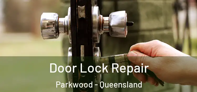 Door Lock Repair Parkwood - Queensland