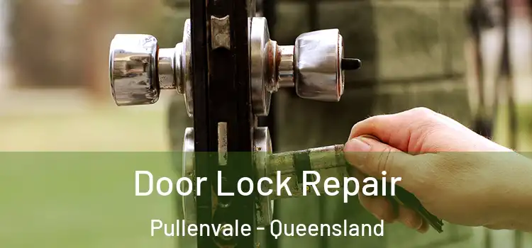 Door Lock Repair Pullenvale - Queensland