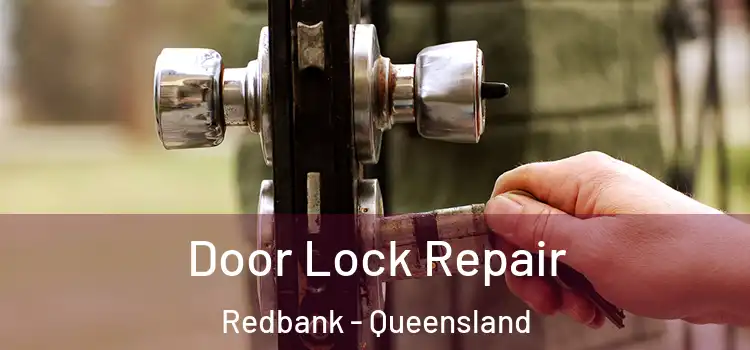 Door Lock Repair Redbank - Queensland