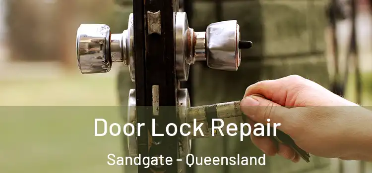 Door Lock Repair Sandgate - Queensland