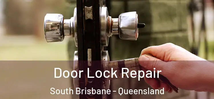 Door Lock Repair South Brisbane - Queensland