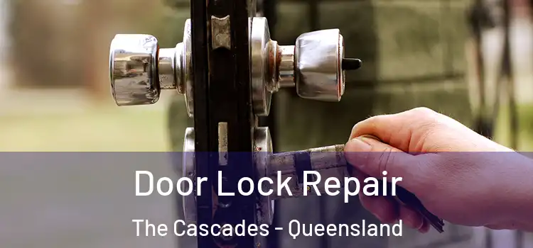 Door Lock Repair The Cascades - Queensland