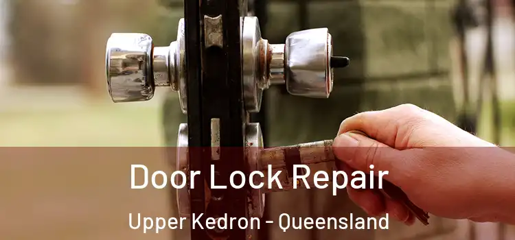 Door Lock Repair Upper Kedron - Queensland