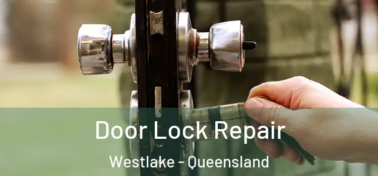 Door Lock Repair Westlake - Queensland