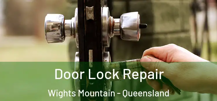 Door Lock Repair Wights Mountain - Queensland