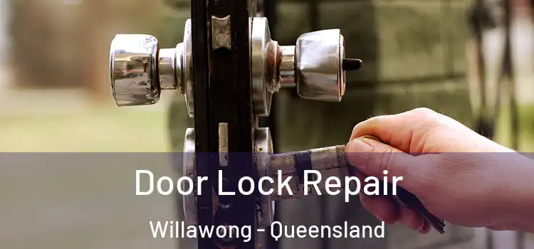 Door Lock Repair Willawong - Queensland