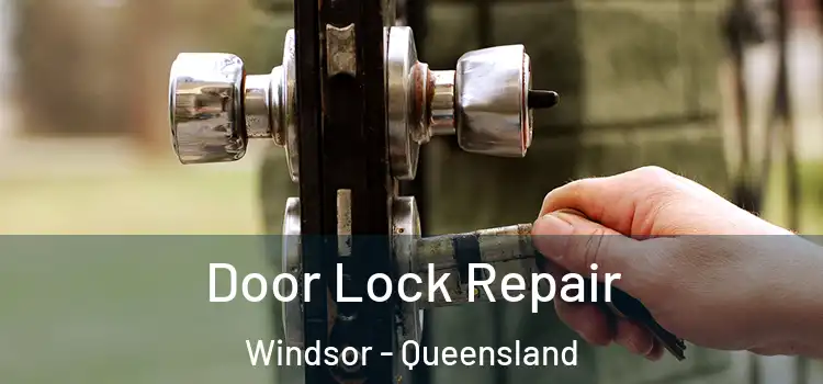 Door Lock Repair Windsor - Queensland