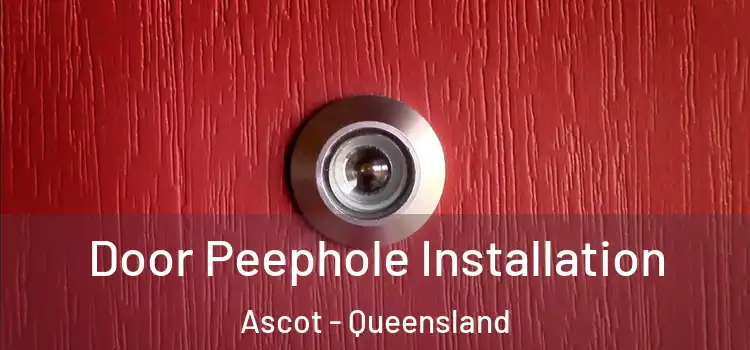 Door Peephole Installation Ascot - Queensland