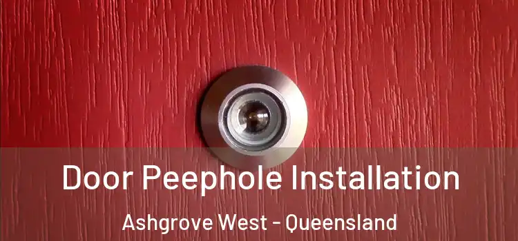 Door Peephole Installation Ashgrove West - Queensland