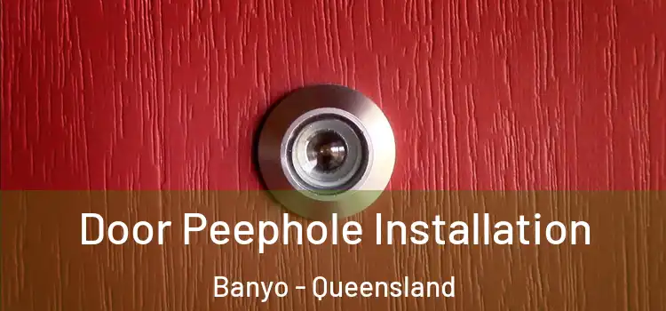Door Peephole Installation Banyo - Queensland