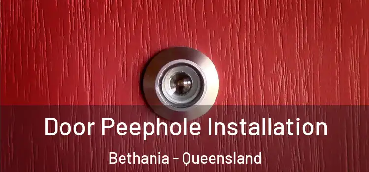 Door Peephole Installation Bethania - Queensland