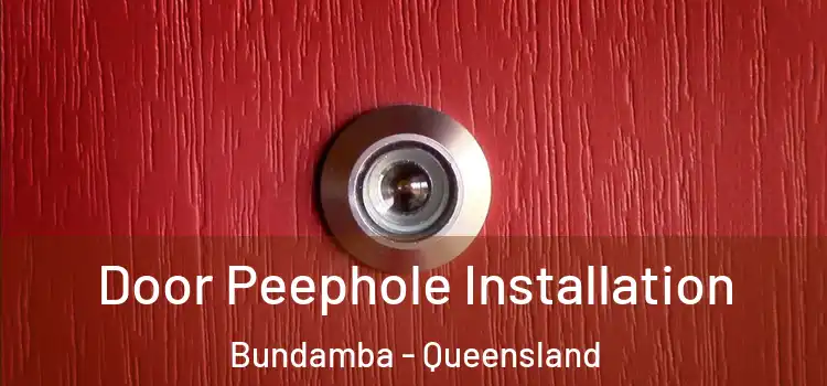 Door Peephole Installation Bundamba - Queensland