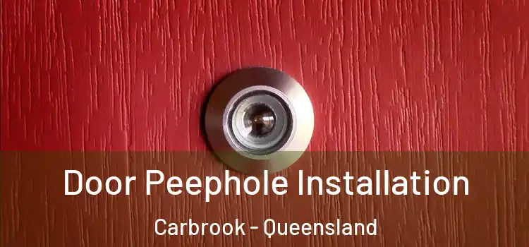 Door Peephole Installation Carbrook - Queensland