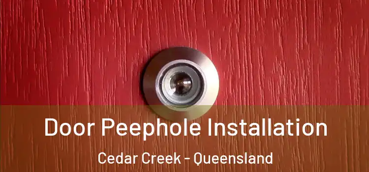 Door Peephole Installation Cedar Creek - Queensland
