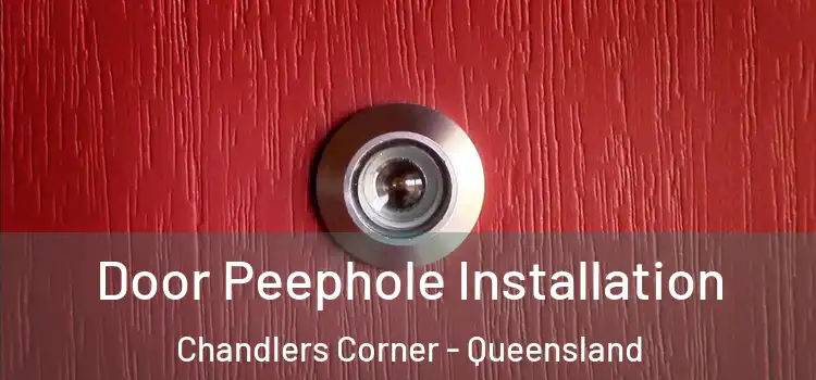 Door Peephole Installation Chandlers Corner - Queensland