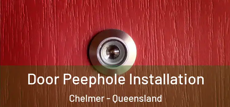 Door Peephole Installation Chelmer - Queensland