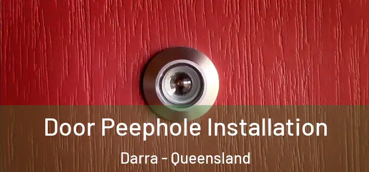 Door Peephole Installation Darra - Queensland
