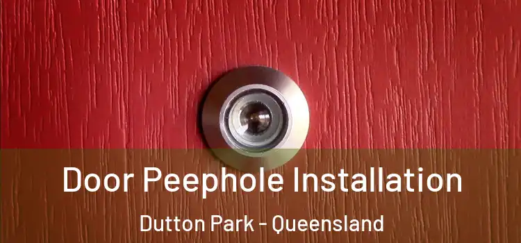 Door Peephole Installation Dutton Park - Queensland