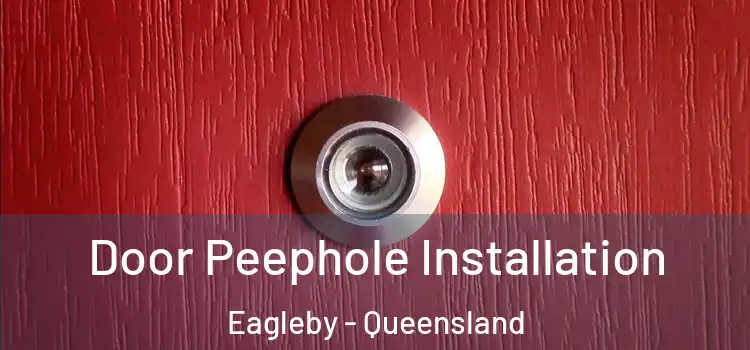 Door Peephole Installation Eagleby - Queensland