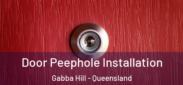 Door Peephole Installation Gabba Hill - Queensland